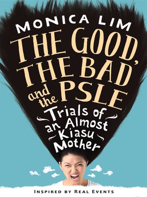 cover image of The Good, the Bad and the PSLE
